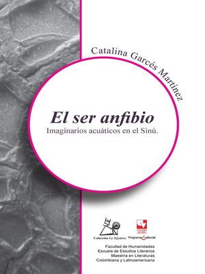 cover image of El ser anfibio. Imaginarios acuáticos en el Sinú